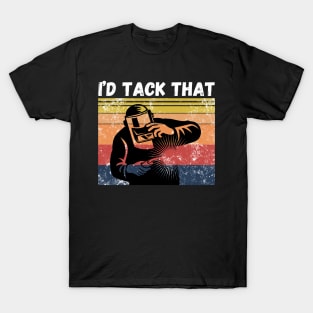 I’d tack that, Retro Vintage Welder Gift T-Shirt